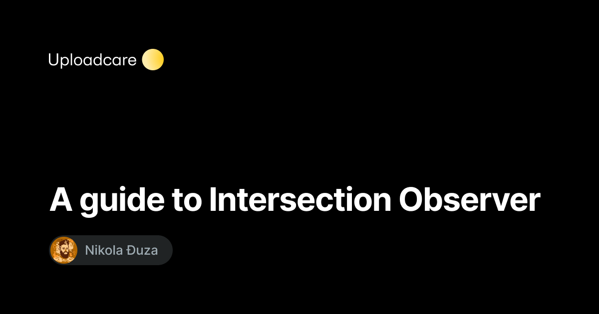 A guide to Intersection Observer